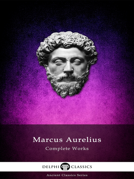 Title details for Complete Works of Marcus Aurelius (Illustrated) by Marcus Aurelius - Available